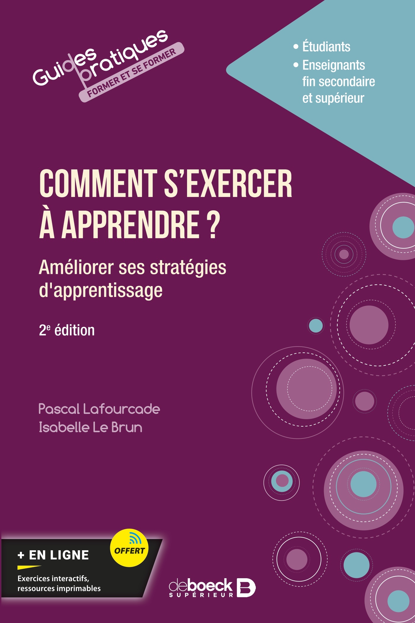 "Comment s'exercer à apprendre? Améliorer ses pratiques d'apprentissage dans le supérieur" DeBoeck Supérieur.  Pascal Lafourcade, Isabelle Le Brun 2e édition | août 2022 | 256 pages 9782807336308